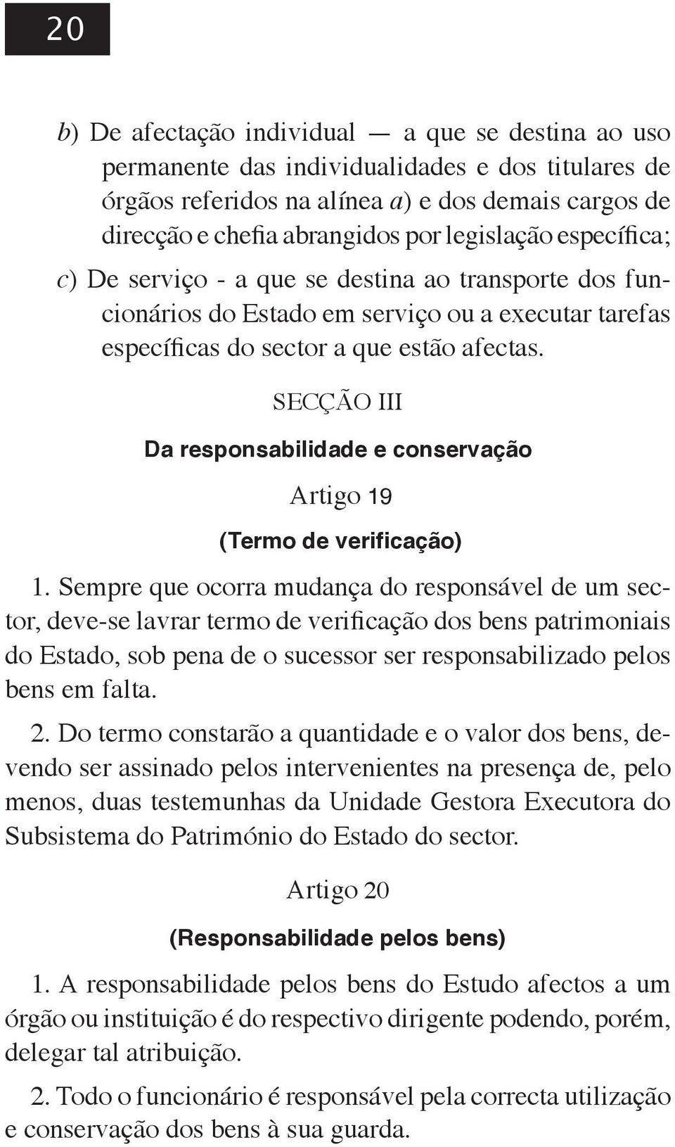 SECÇÃO III Da responsabilidade e conservação Artigo 19 (Termo de verificação) 1.