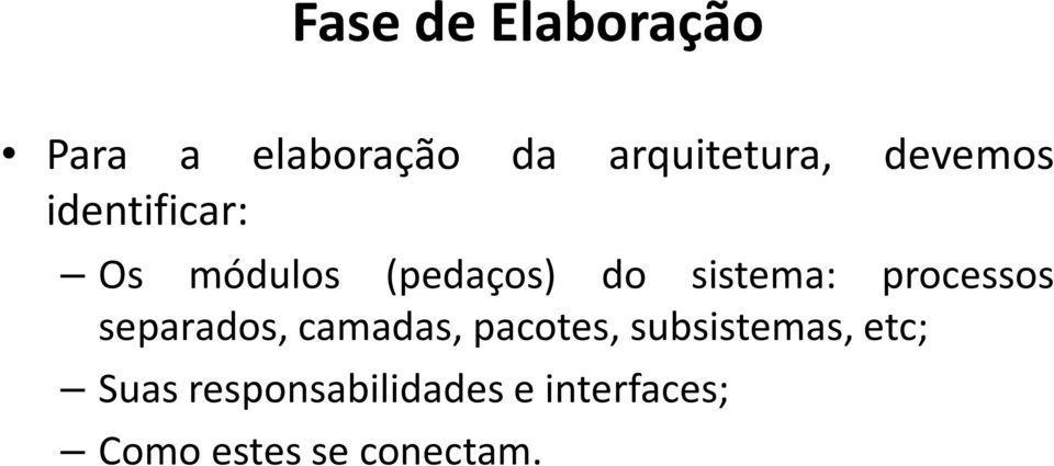 processos separados, camadas, pacotes, subsistemas,