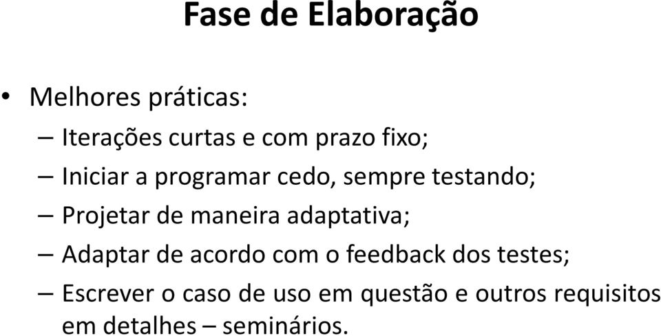 sempre testando; Projetar de maneira adaptativa;