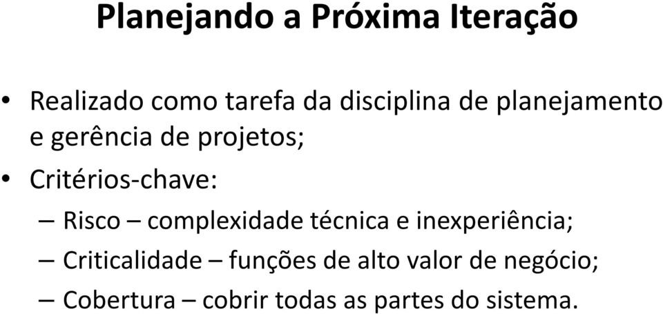 complexidade técnica e inexperiência; Criticalidade funções de