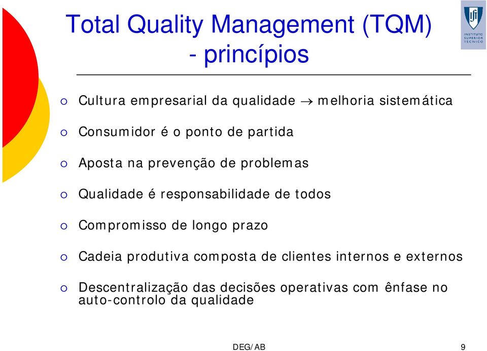 responsabilidade de todos Compromisso de longo prazo Cadeia produtiva composta de clientes