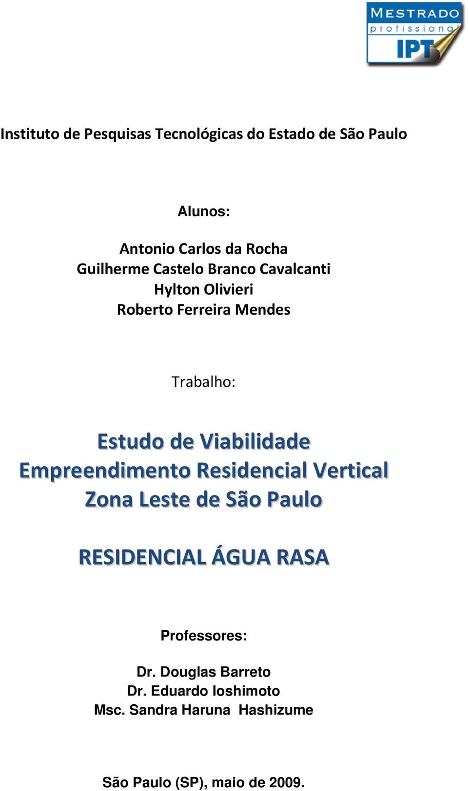 Viabilidade Empreendimento Residencial Vertical Zona Leste de São Paulo RESIDENCIAL ÁGUA RASA