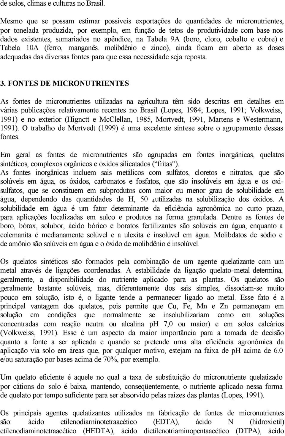 no apêndice, na Tabela 9A (boro, cloro, cobalto e cobre) e Tabela 10A (ferro, manganês.