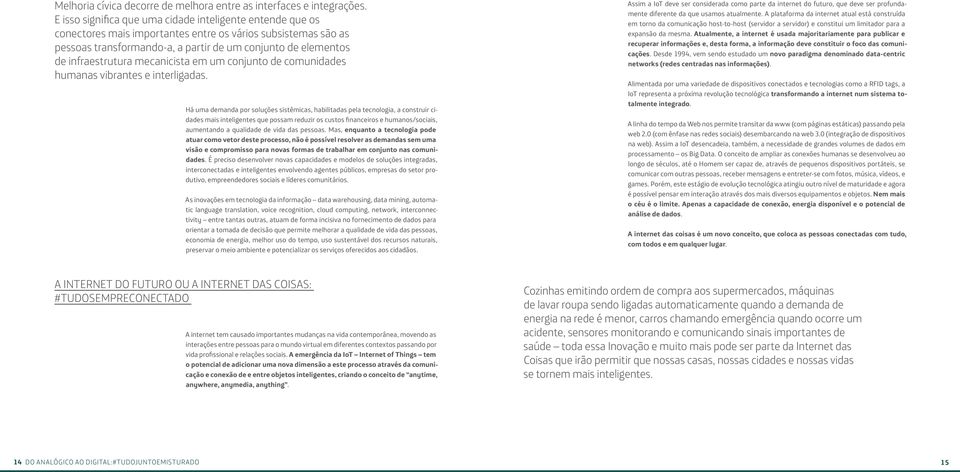 infraestrutura mecanicista em um conjunto de comunidades humanas vibrantes e interligadas.