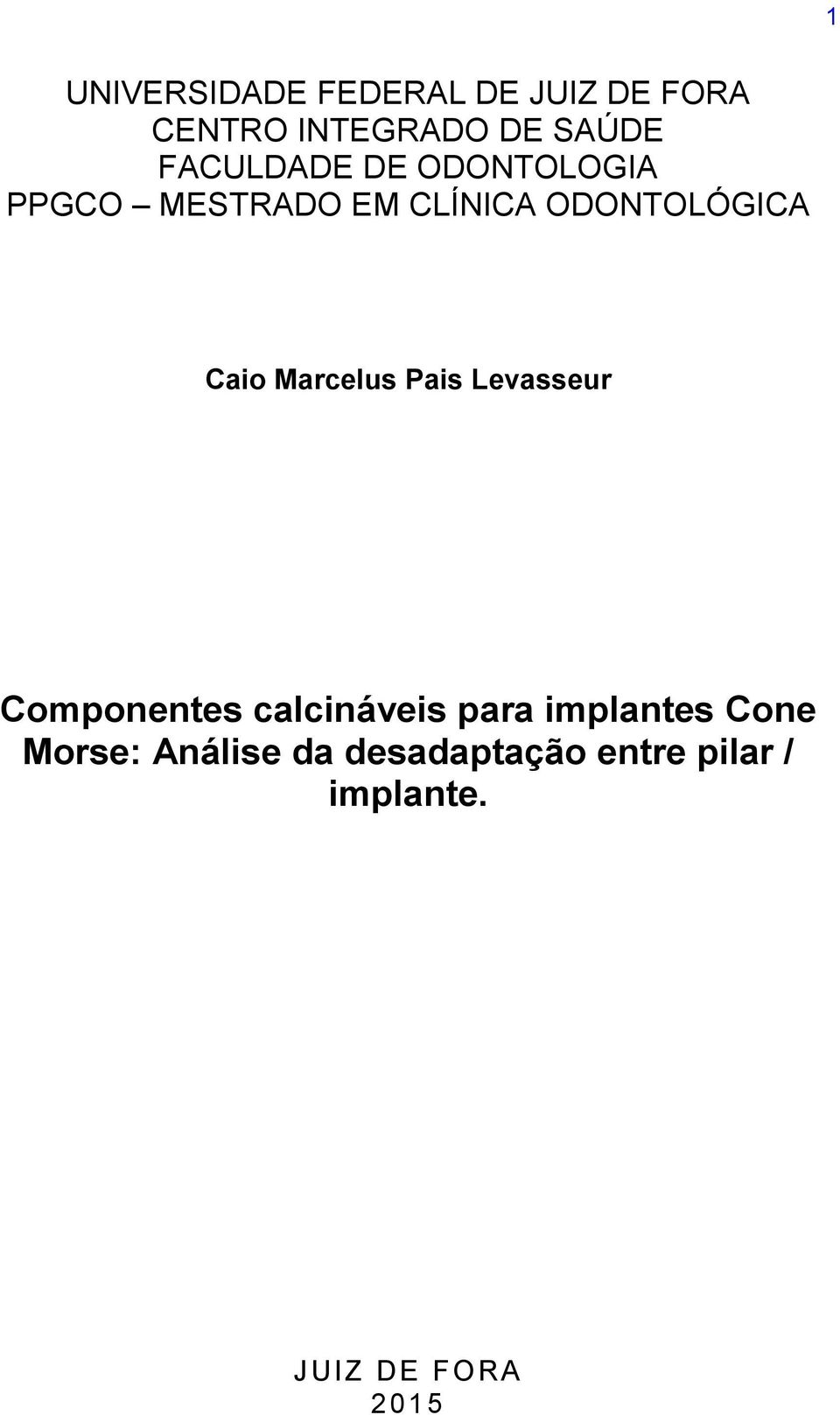 Marcelus Pais Levasseur Componentes calcináveis para implantes Cone