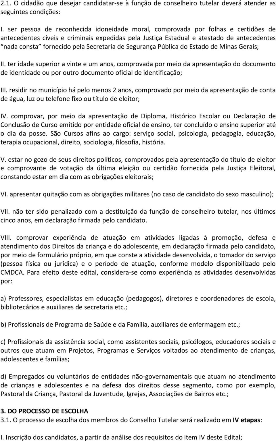 Secretaria de Segurança Pública do Estado de Minas Gerais; II.