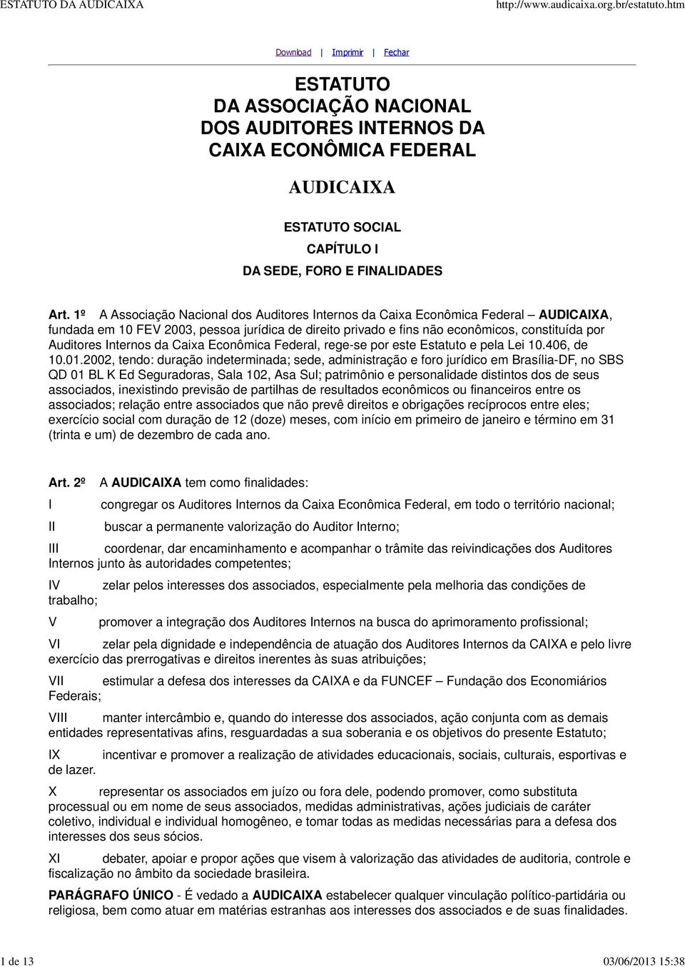 da Caixa Econômica Federal, rege-se por este Estatuto e pela Lei 10.406, de 10.01.