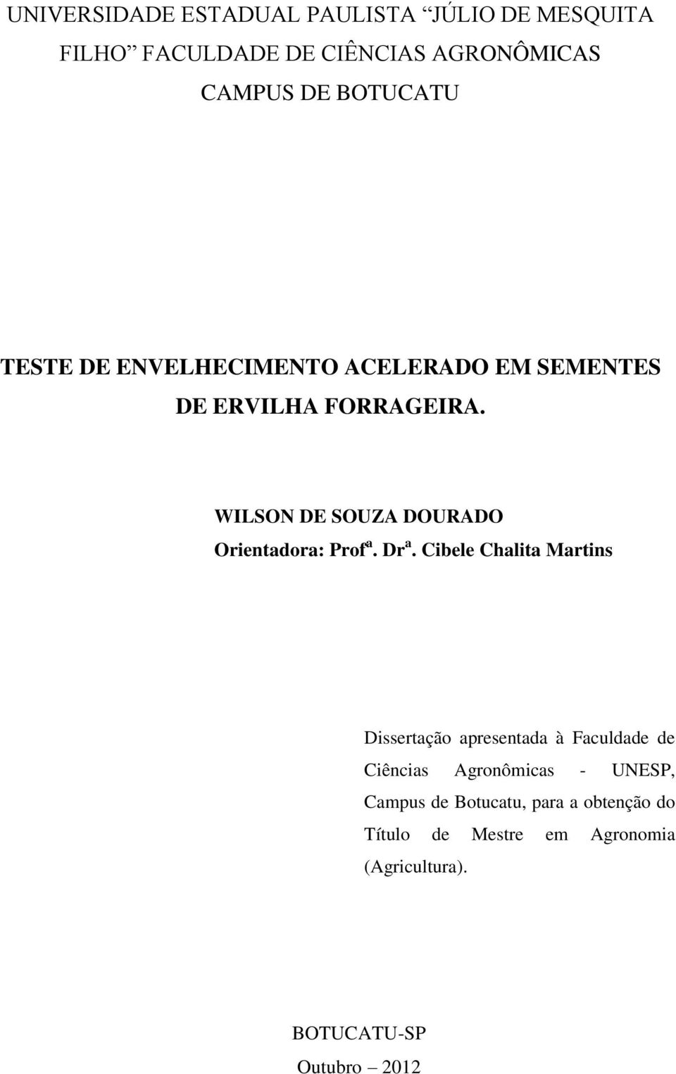 WILSON DE SOUZA DOURADO Orientadora: Prof a. Dr a.
