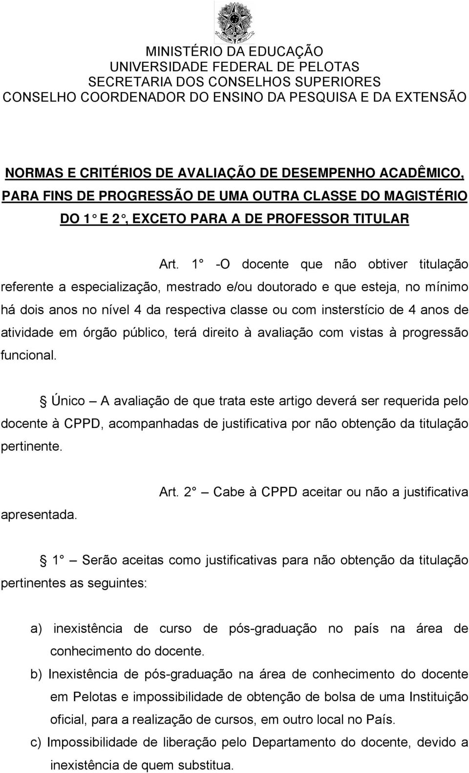 atividade em órgão público, terá direito à avaliação com vistas à progressão funcional.