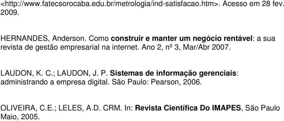 Ano 2, nº 3, Mar/Abr 2007. LAUDON, K. C.; LAUDON, J. P.