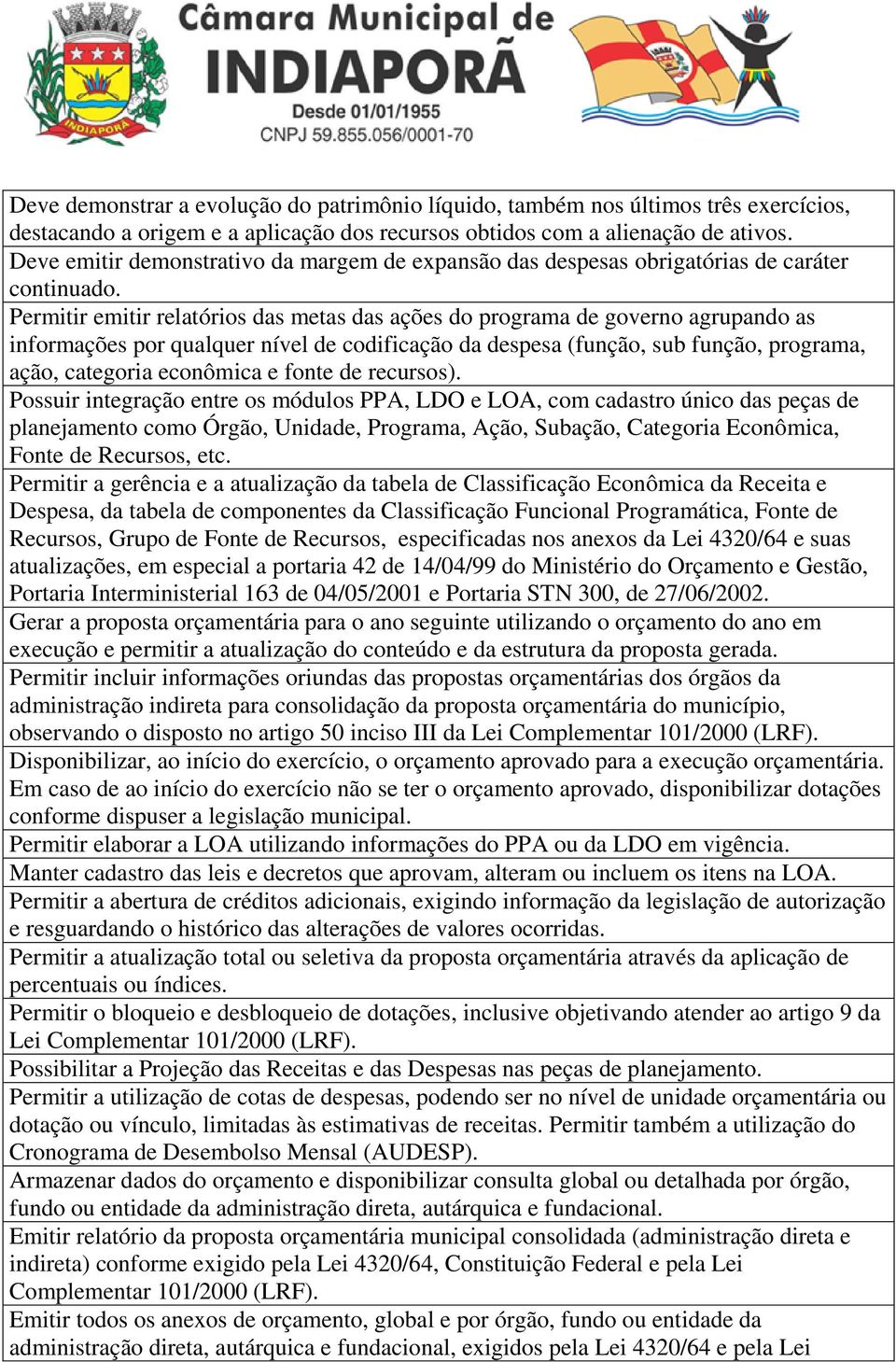 Permitir emitir relatórios das metas das ações do programa de governo agrupando as informações por qualquer nível de codificação da despesa (função, sub função, programa, ação, categoria econômica e