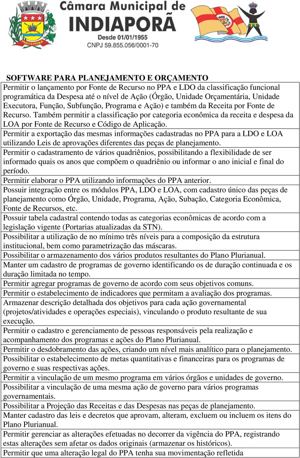 Também permitir a classificação por categoria econômica da receita e despesa da LOA por Fonte de Recurso e Código de Aplicação.