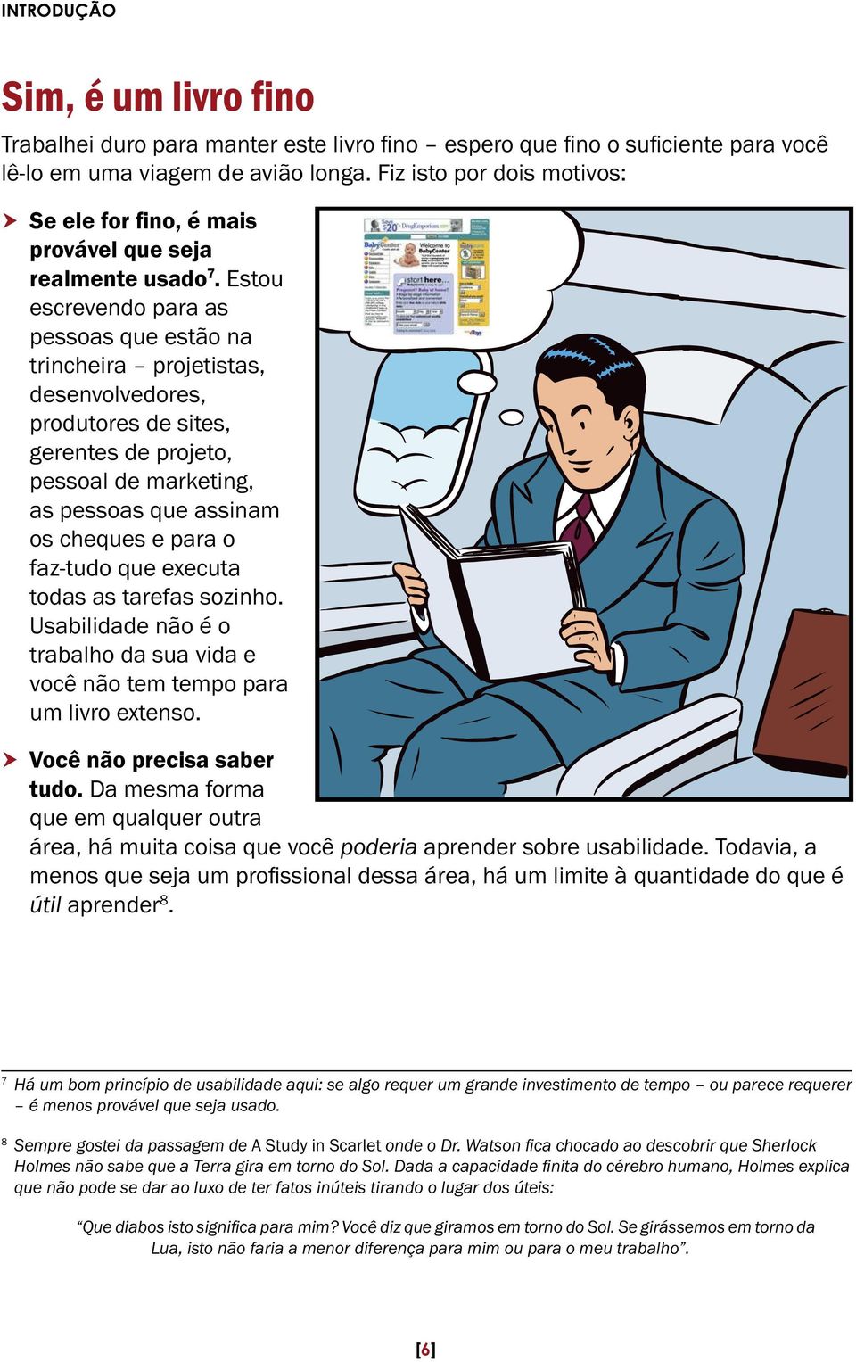 é o trabalho da sua vida e você não tem tempo para um livro extenso. Da mesma forma que em qualquer outra poderia aprender sobre usabilidade.