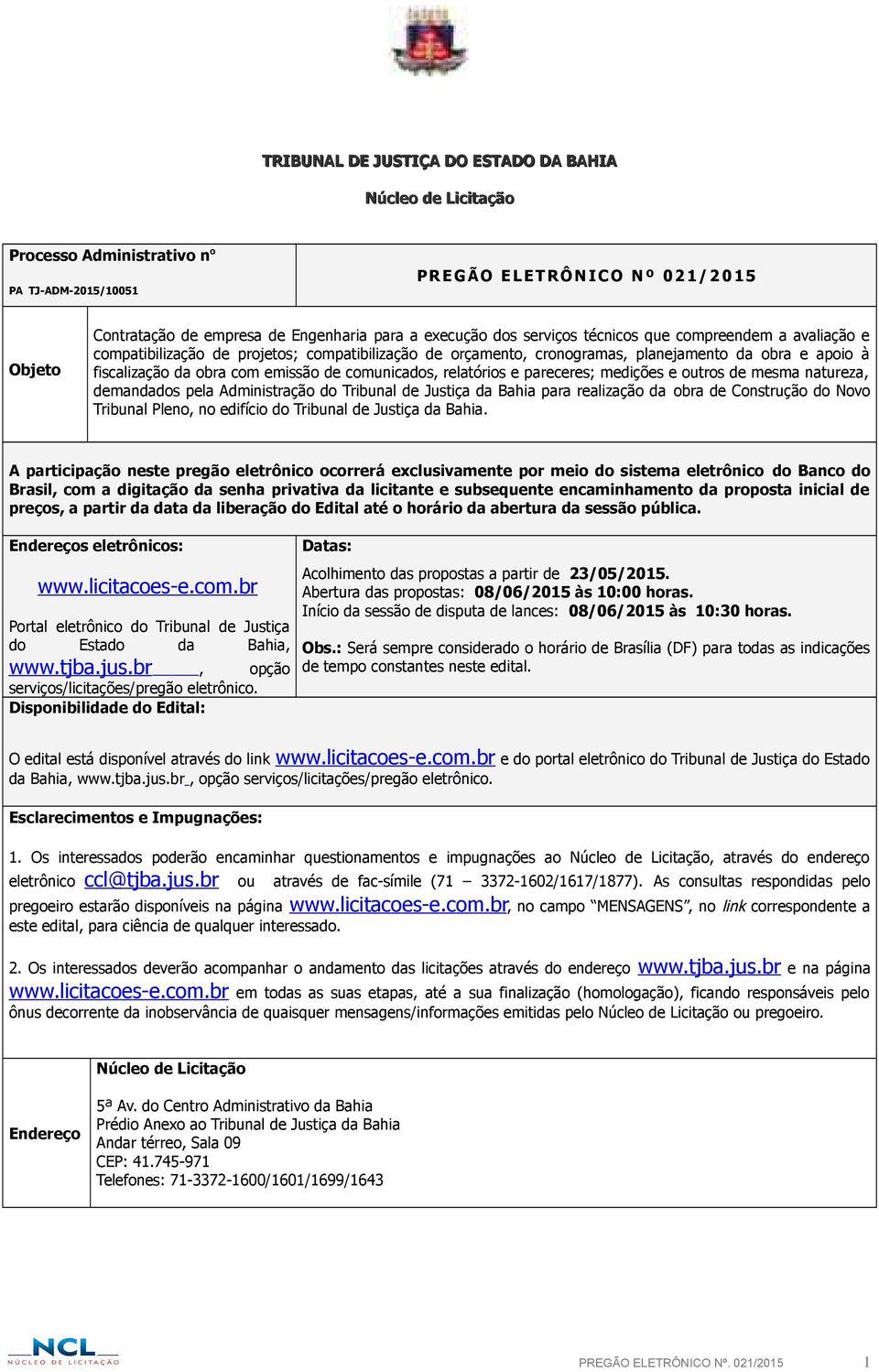 obra com emissão de comunicados, relatórios e pareceres; medições e outros de mesma natureza, demandados pela Administração do Tribunal de Justiça da Bahia para realização da obra de Construção do