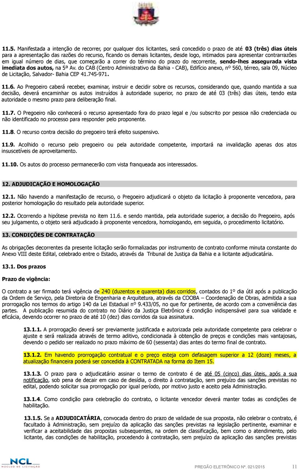 do CAB (Centro Administrativo da Bahia - CAB), Edifício anexo, nº 560