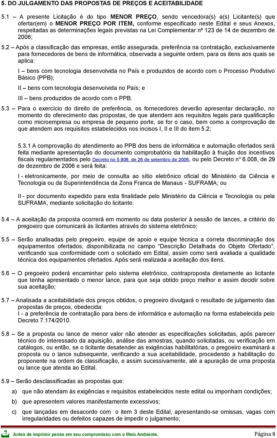 determinações legais previstas na Lei Complementar nº 123 de 14 de dezembro de 2006; 5.