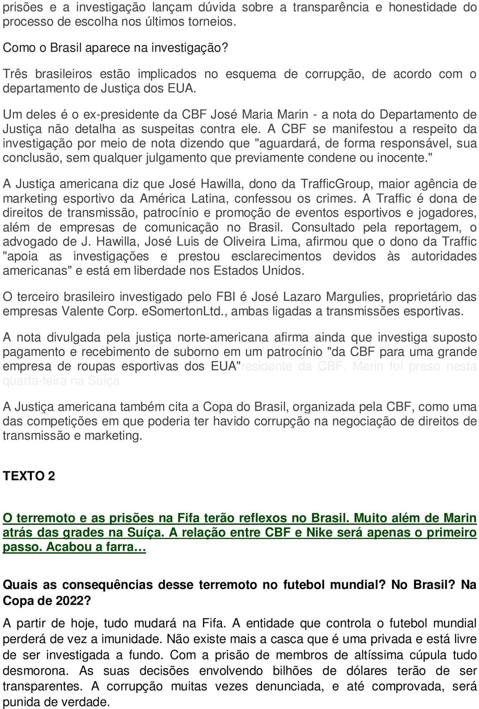 Um deles é o ex-presidente da CBF José Maria Marin - a nota do Departamento de Justiça não detalha as suspeitas contra ele.