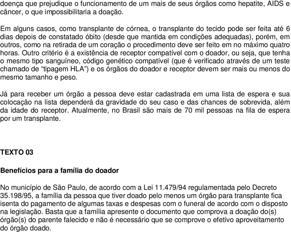 retirada de um coração o procedimento deve ser feito em no máximo quatro horas.