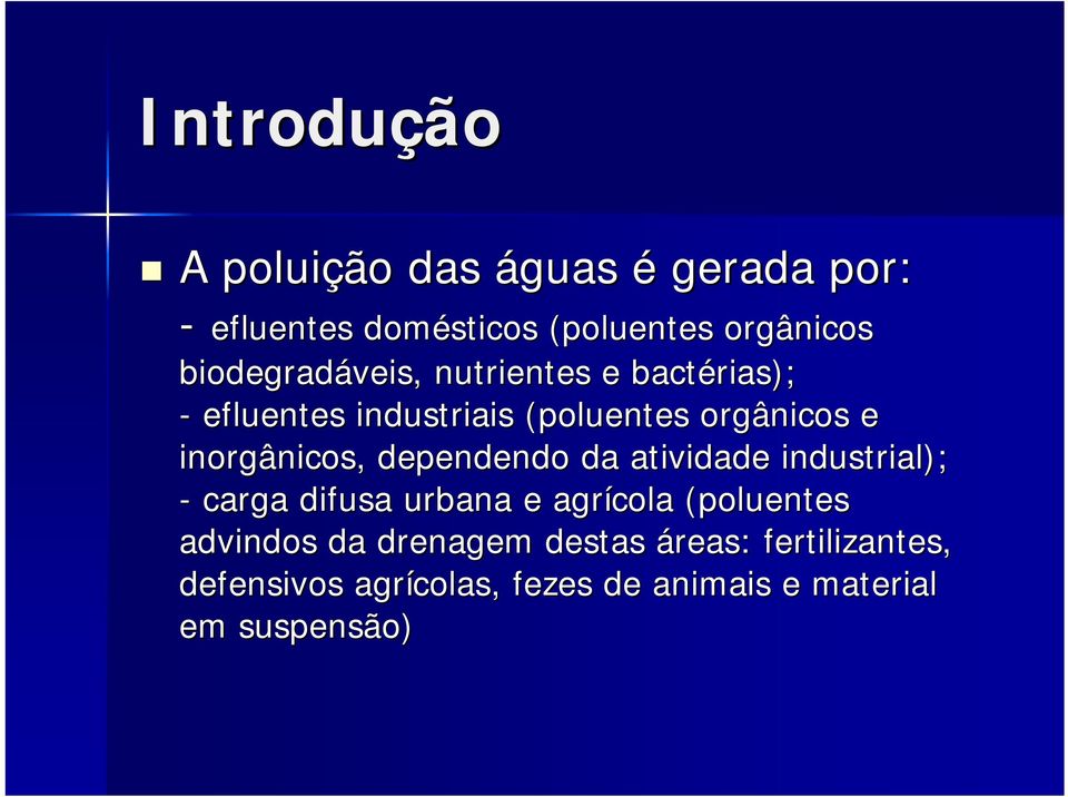 inorgânicos, dependendo da atividade industrial); - carga difusa urbana e agrícola (poluentes