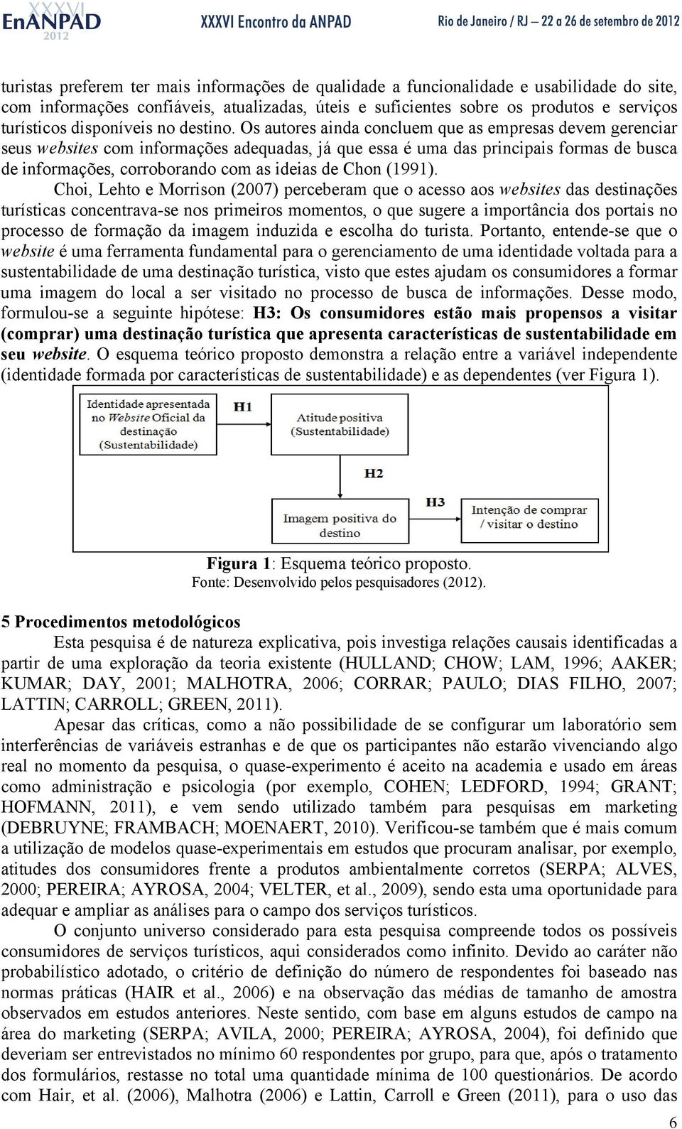 Os autores ainda concluem que as empresas devem gerenciar seus websites com informações adequadas, já que essa é uma das principais formas de busca de informações, corroborando com as ideias de Chon