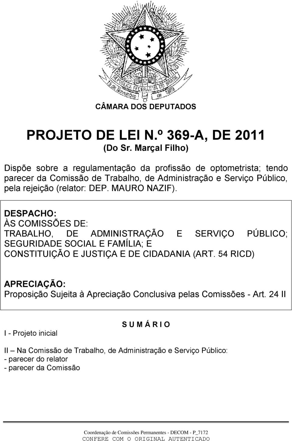 rejeição (relator: DEP. MAURO NAZIF).