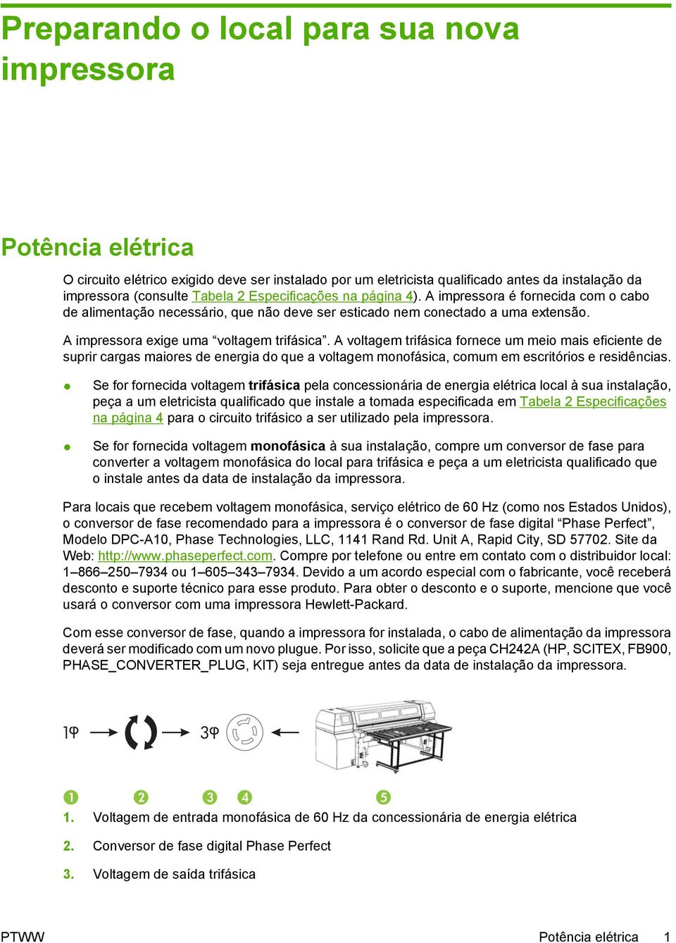 A voltagem trifásica fornece um meio mais eficiente de suprir cargas maiores de energia do que a voltagem monofásica, comum em escritórios e residências.