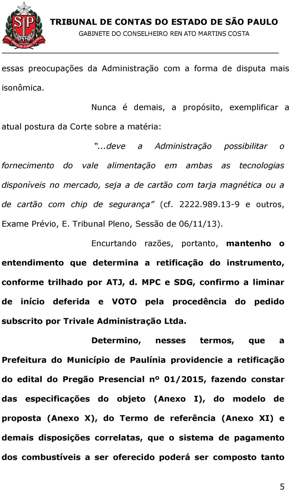 2222.989.13-9 e outros, Exame Prévio, E. Tribunal Pleno, Sessão de 06/11/13).