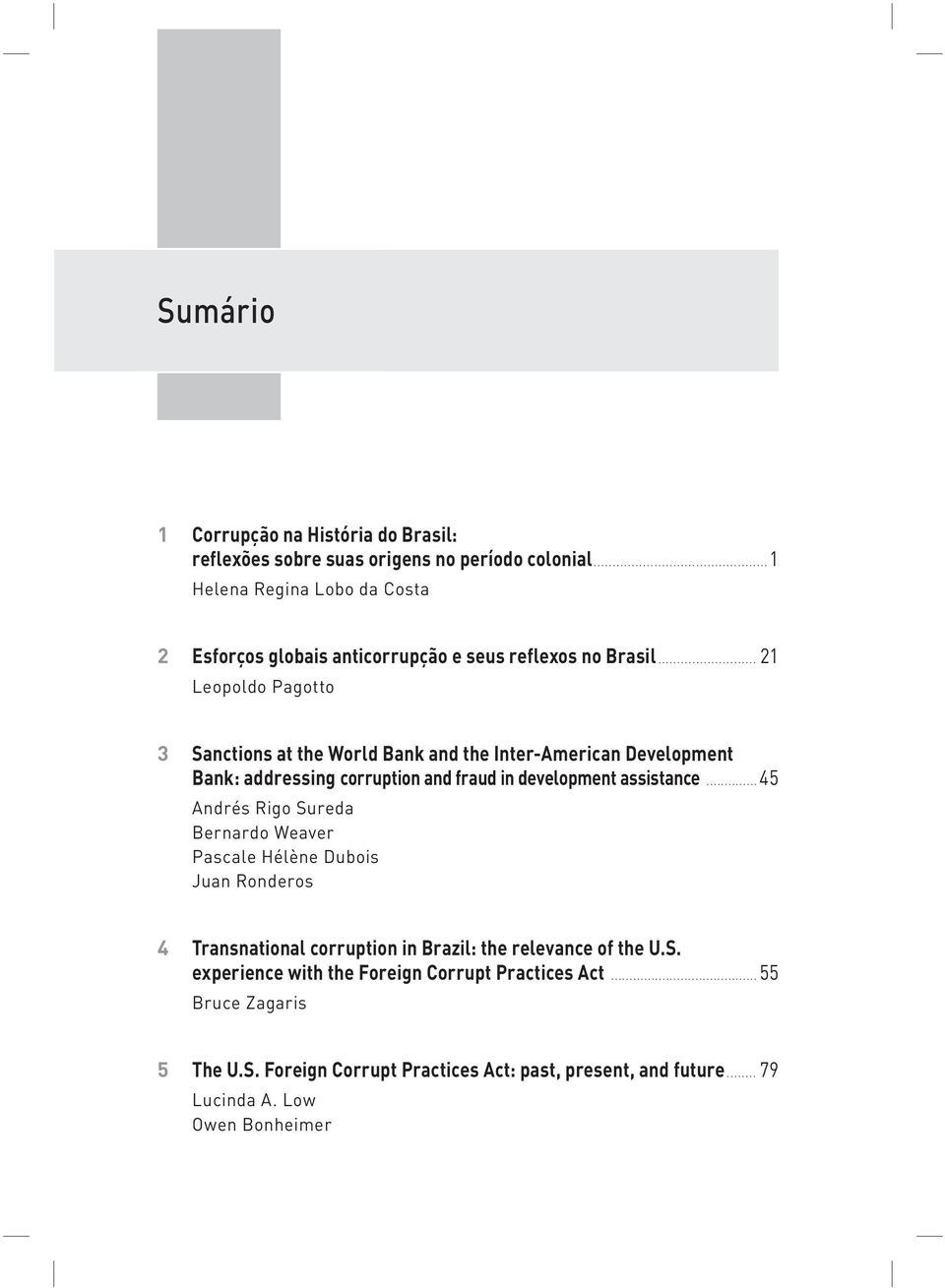 .. 21 Leopoldo Pagotto 3 Sanctions at the World Bank and the Inter-American Development Bank: addressing corruption and fraud in development assistance.