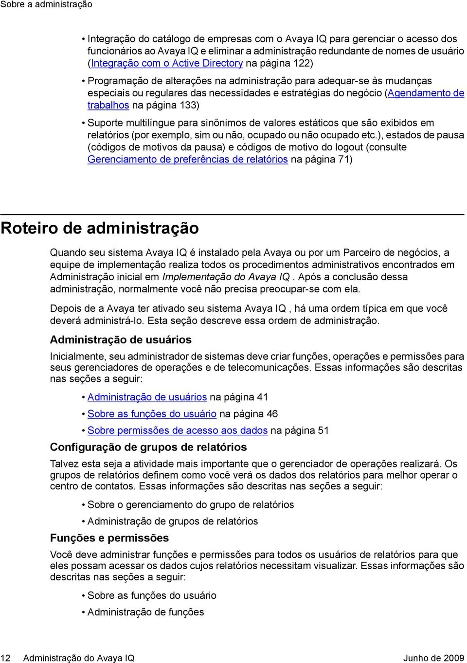 página 133) Suporte multilíngue para sinônimos de valores estáticos que são exibidos em relatórios (por exemplo, sim ou não, ocupado ou não ocupado etc.