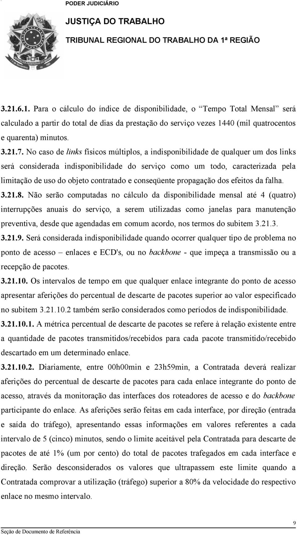 conseqüente propagação dos efeitos da falha. 3.21.8.