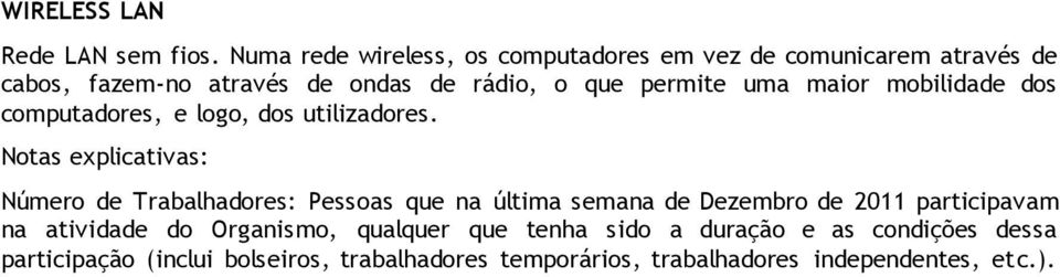 uma maior mobilidade dos computadores, e logo, dos utilizadores.