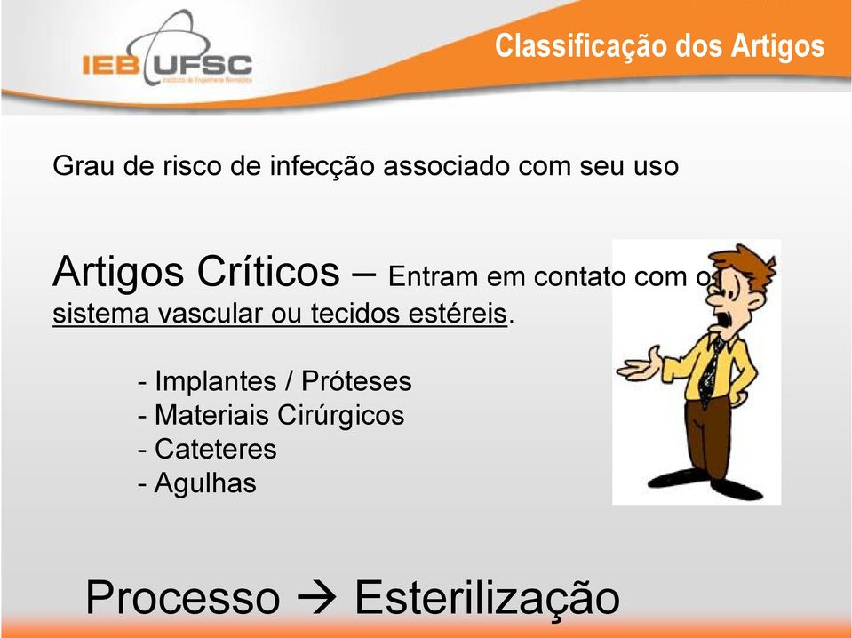 o sistema vascular ou tecidos estéreis.