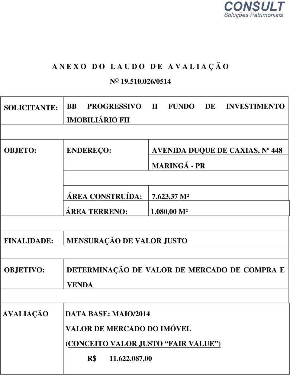 CAXIAS, Nº 448 MARINGÁ - PR ÁREA CONSTRUÍDA: 7.623,37 M² ÁREA TERRENO: 1.