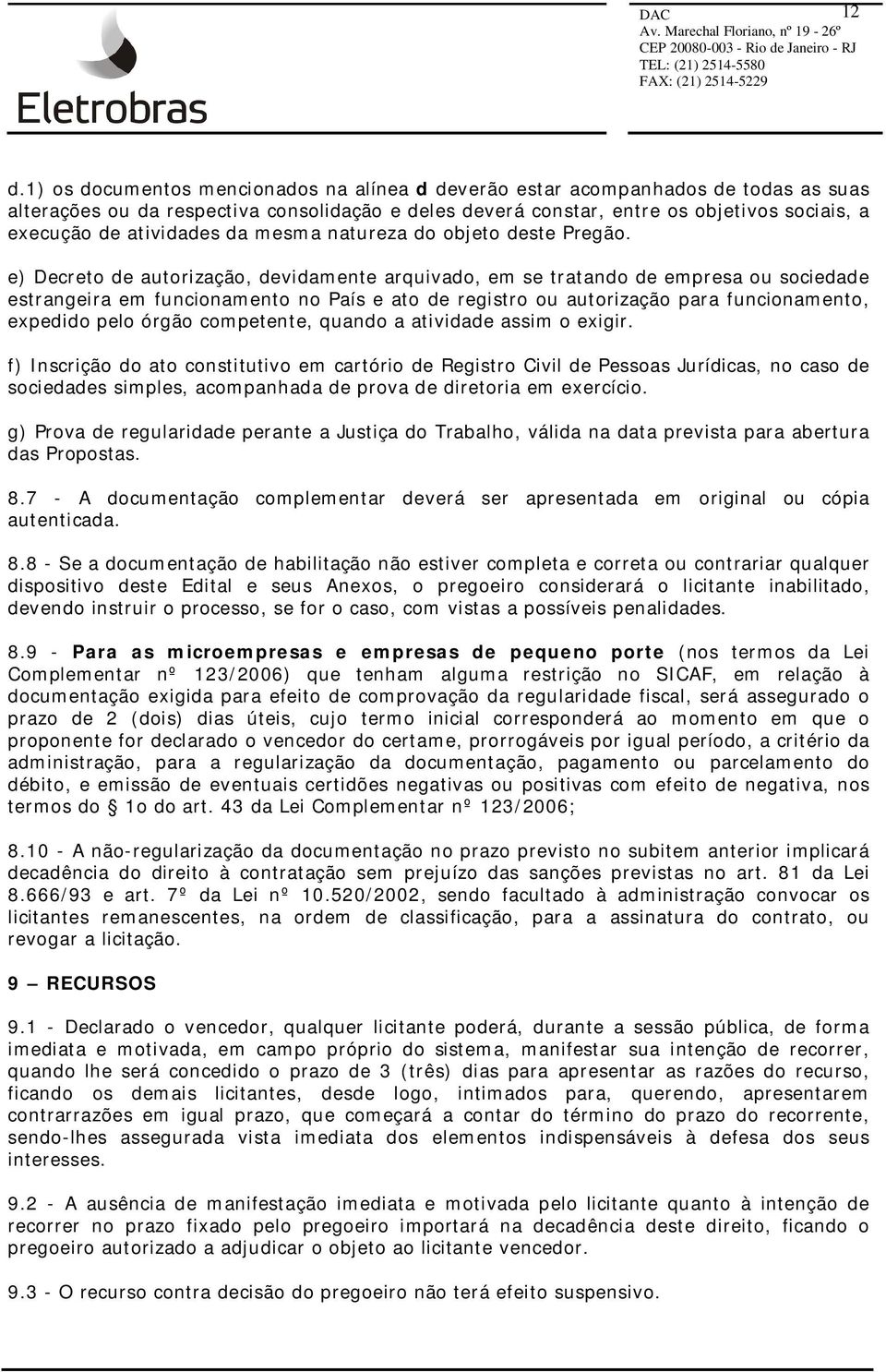 e) Decreto de autorização, devidamente arquivado, em se tratando de empresa ou sociedade estrangeira em funcionamento no País e ato de registro ou autorização para funcionamento, expedido pelo órgão