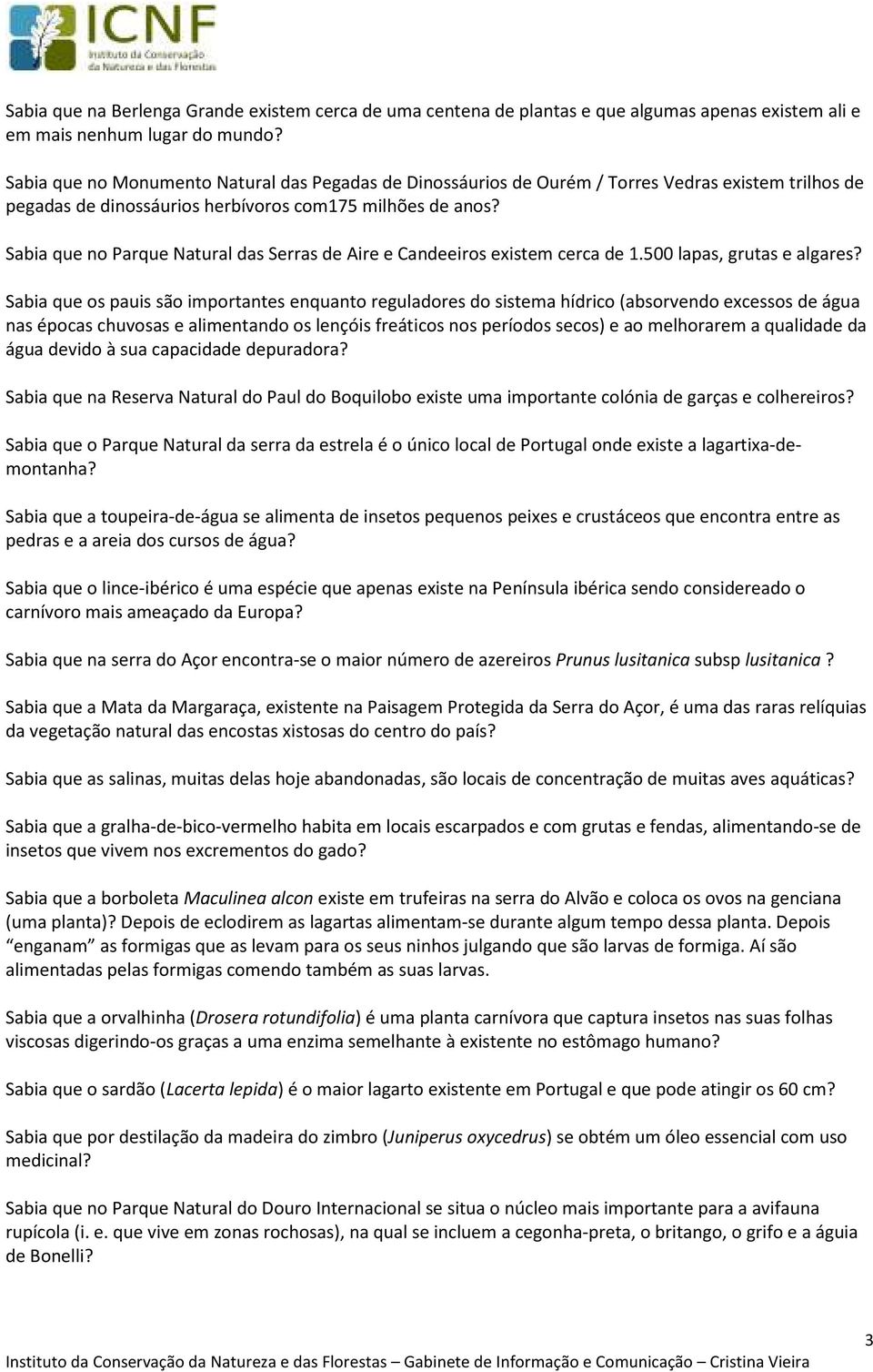 Sabia que no Parque Natural das Serras de Aire e Candeeiros existem cerca de 1.500 lapas, grutas e algares?