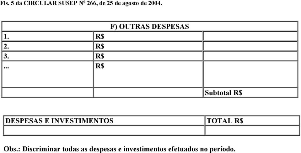 F) OUTRAS DESPESAS DESPESAS E INVESTIMENTOS