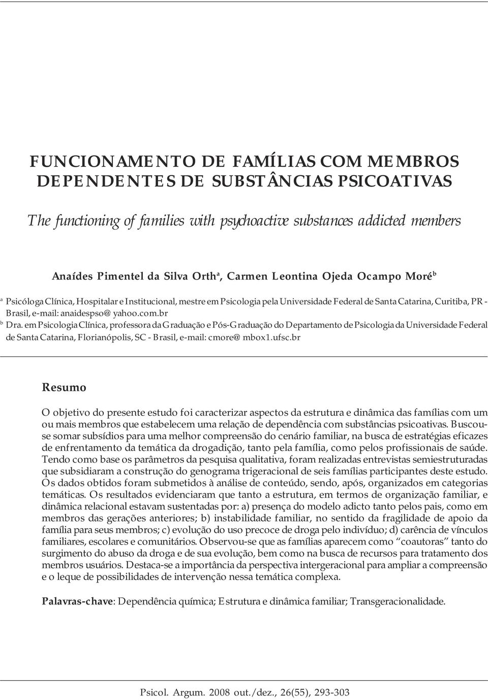 br b Dra. em Psicologia Clínica, professora da Graduação e Pós-Graduação do Departamento de Psicologia da Universidade Federal de Santa Catarina, Florianópolis, SC - Brasil, e-mail: cmore@mbox1.ufsc.