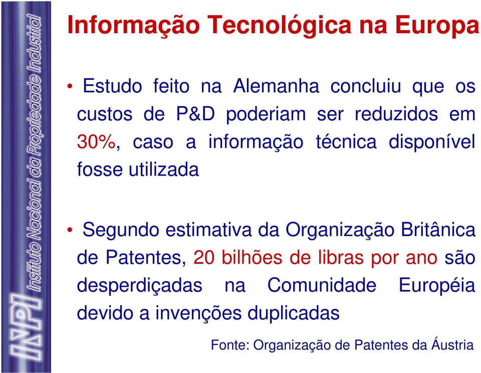 estimativa da Organização Britânica de Patentes, 20 bilhões de libras por ano são