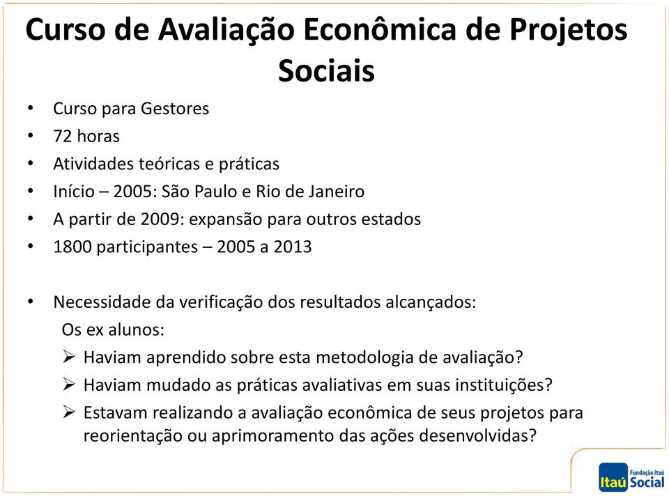 resultados alcançados: Os exalunos: Haviam aprendido sobre esta metodologia de avaliação?