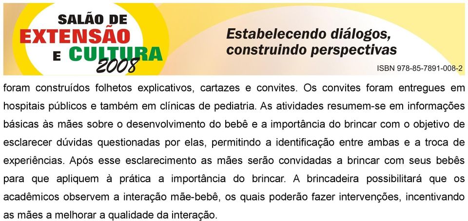 elas, permitindo a identificação entre ambas e a troca de experiências.