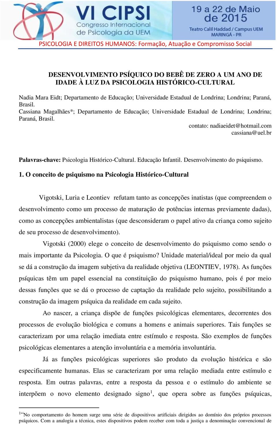 br Palavras-chave: Psicologia Histórico-Cultural. Educação Infantil. Desenvolvimento do psiquismo. 1.