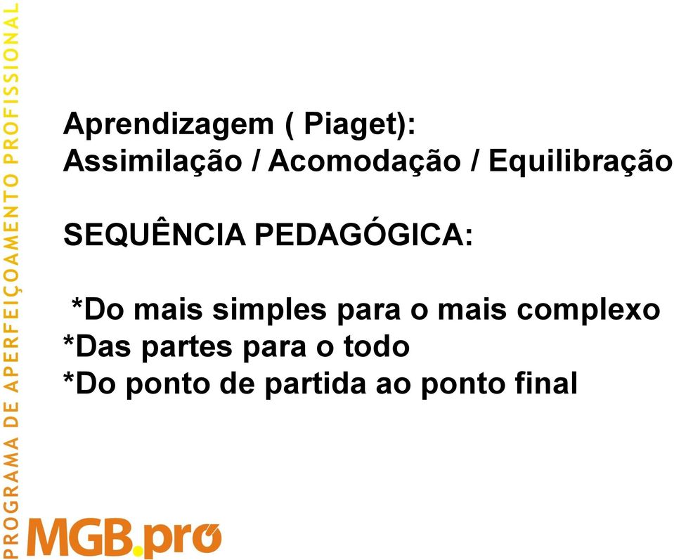 PEDAGÓGICA: *Do mais simples para o mais