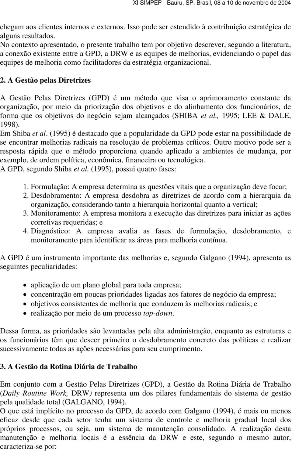 melhoria como facilitadores da estratégia organizacional. 2.