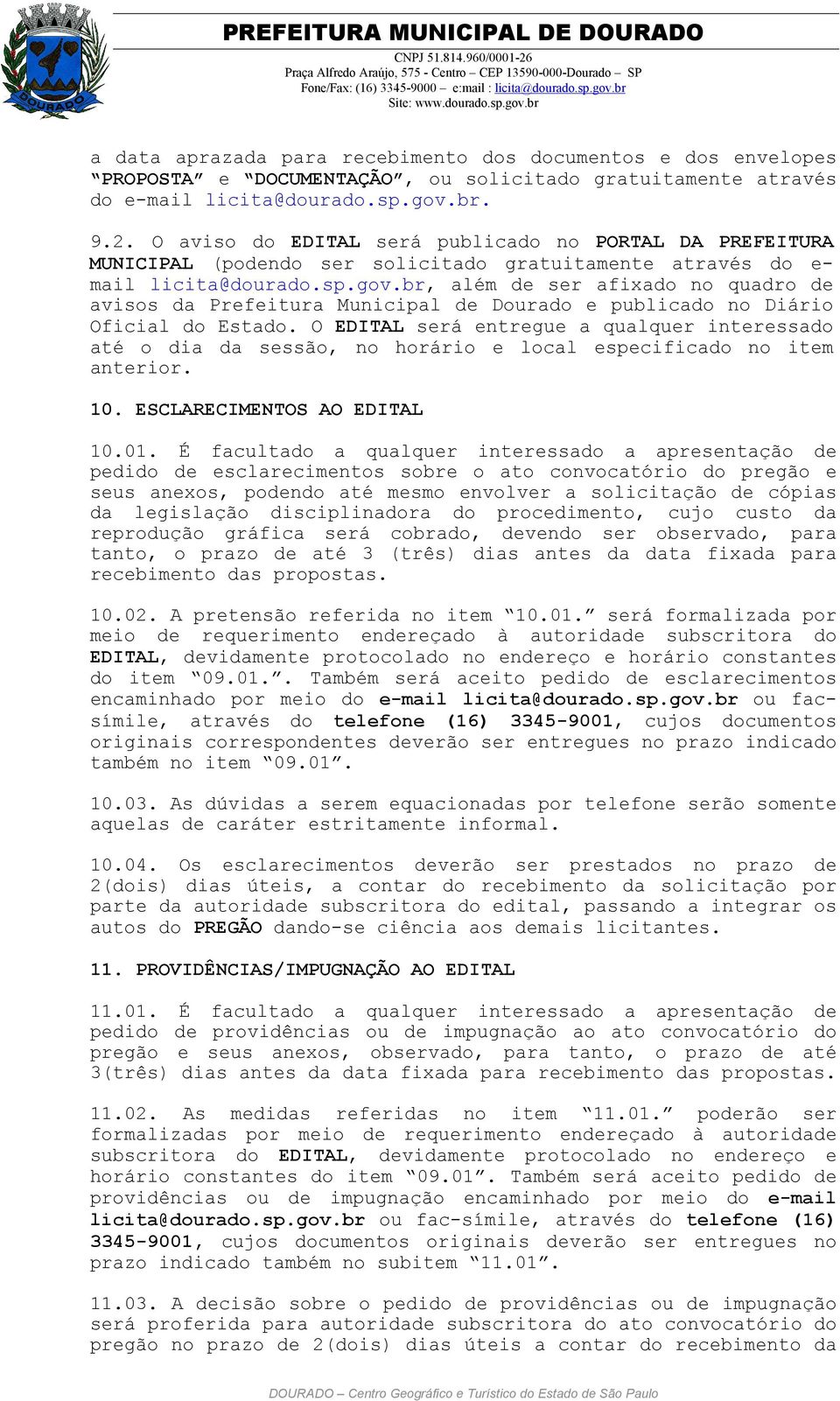 br, além de ser afixado no quadro de avisos da Prefeitura Municipal de Dourado e publicado no Diário Oficial do Estado.