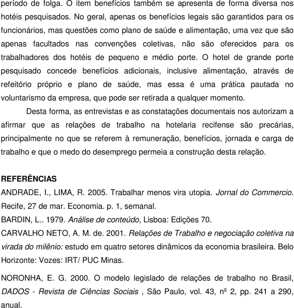 oferecidos para os trabalhadores dos hotéis de pequeno e médio porte.