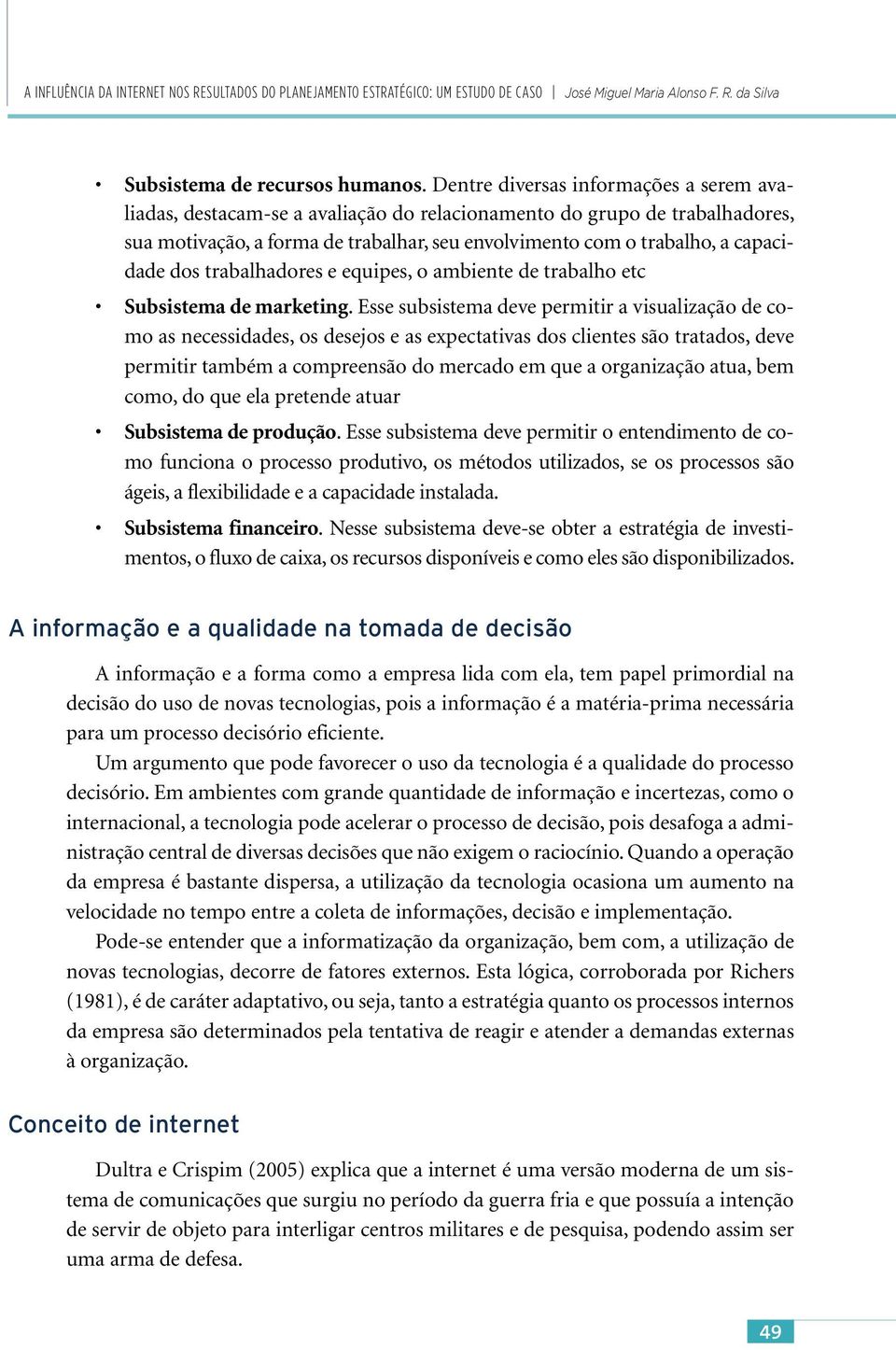 dos trabalhadores e equipes, o ambiente de trabalho etc Subsistema de marketing.