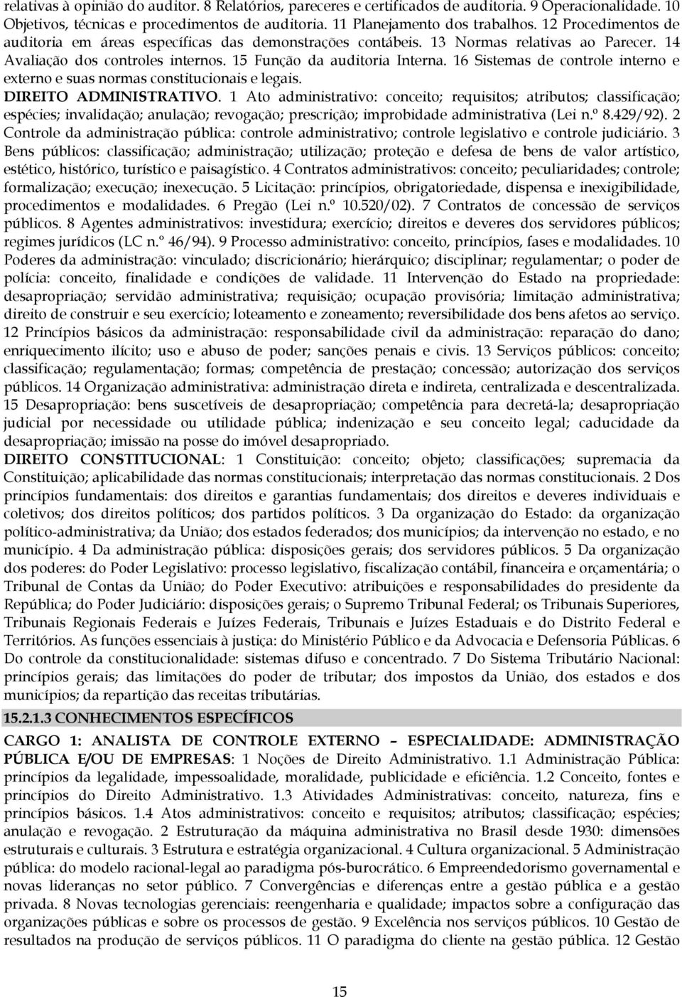 16 Sistemas de controle interno e externo e suas normas constitucionais e legais. DIREITO ADMINISTRATIVO.