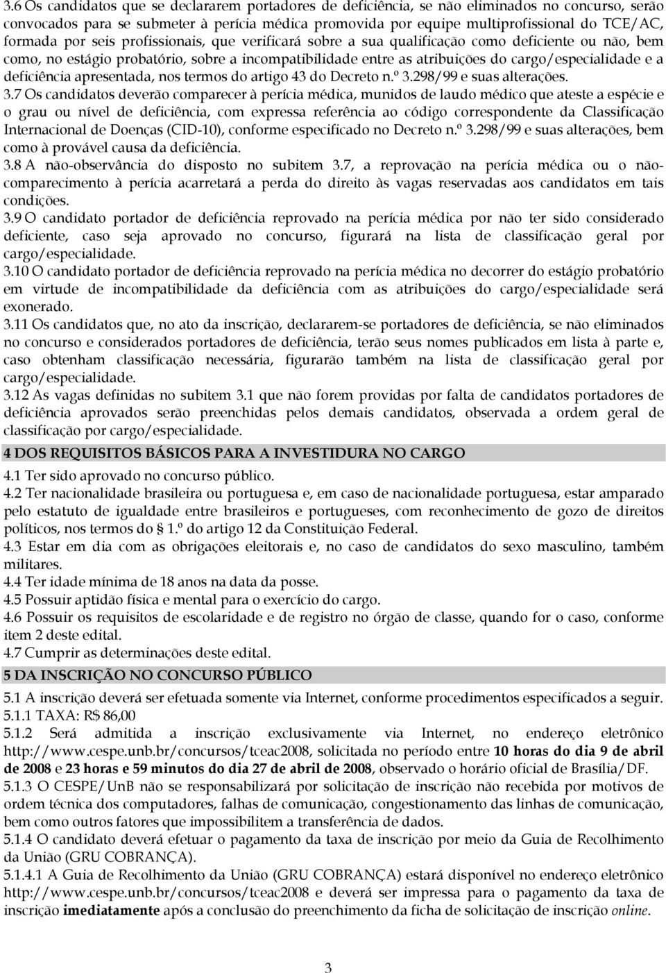 e a deficiência apresentada, nos termos do artigo 43 do Decreto n.º 3.