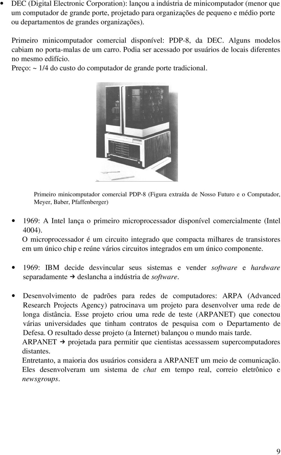 Preço: ~ 1/4 do custo do computador de grande porte tradicional.