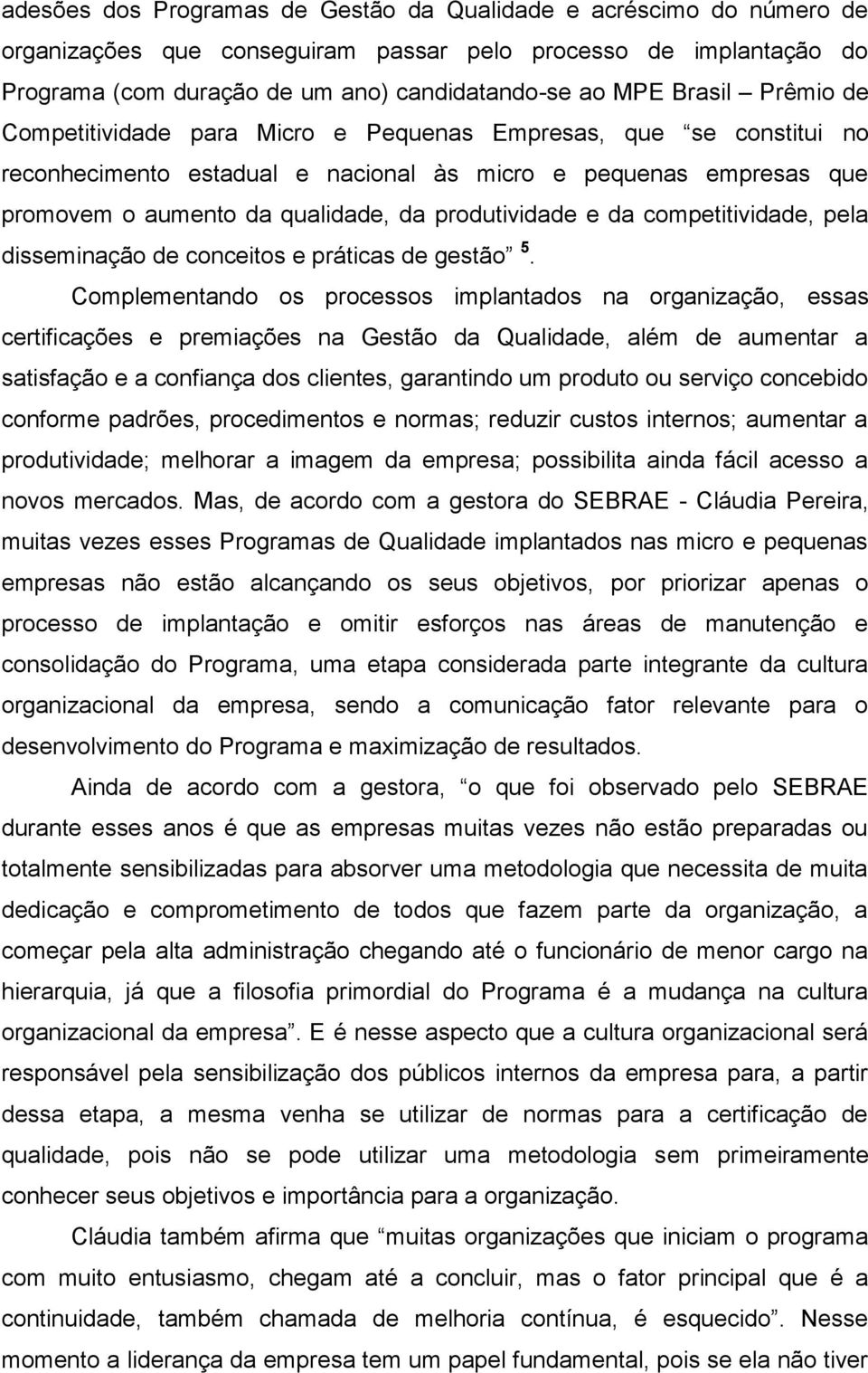 produtividade e da competitividade, pela disseminação de conceitos e práticas de gestão 5.